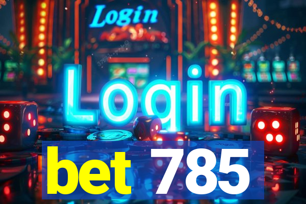 bet 785